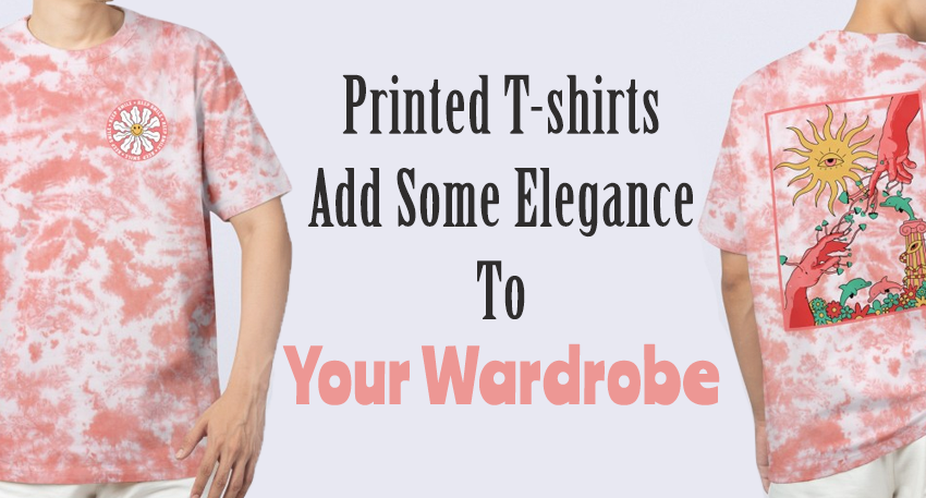 Step Into The World Of Fashion To Boost Your Collection With Printed T-shirts Online